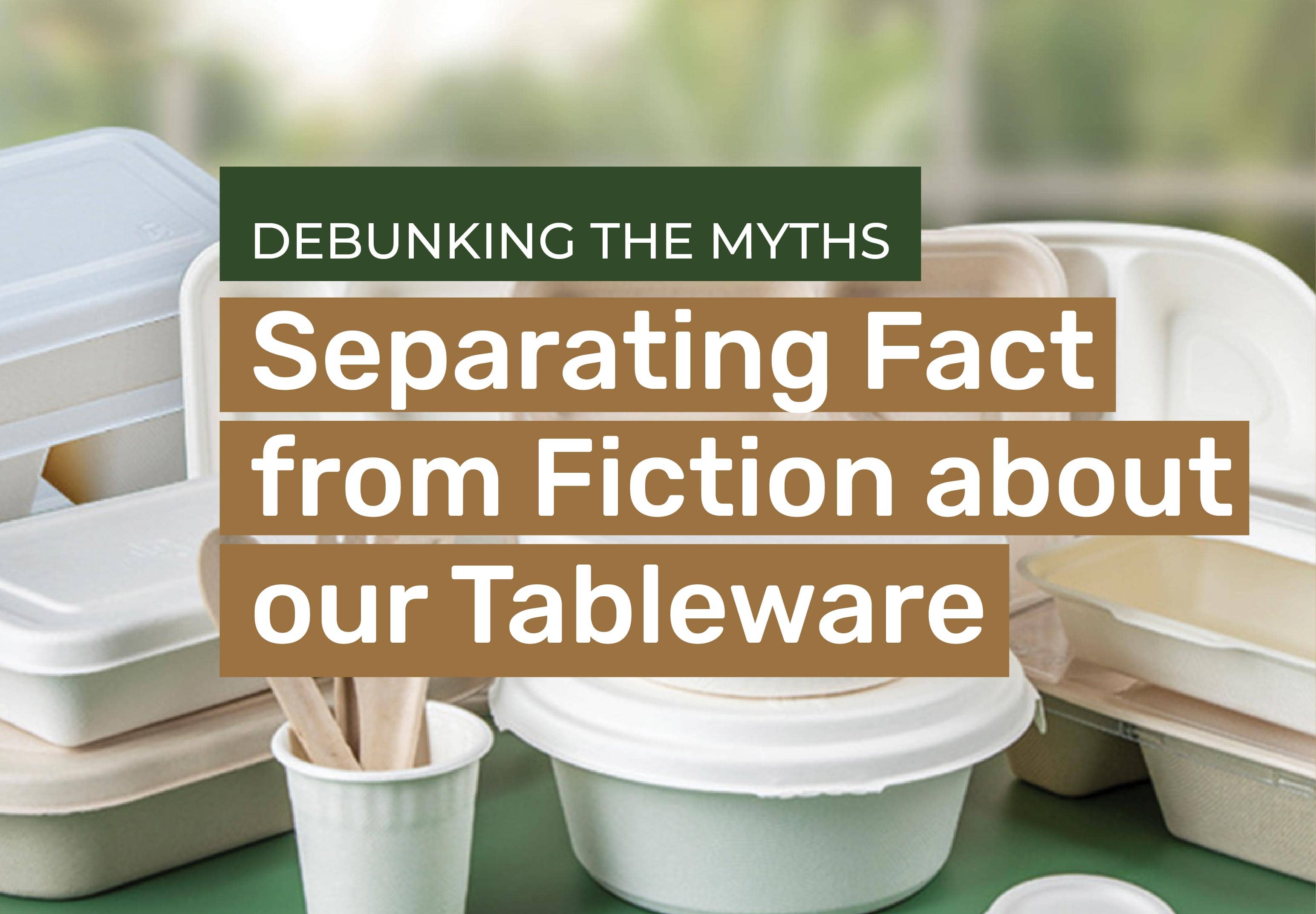 Debunking Myths: Separating Fact from Fiction About Biodegradable Tableware