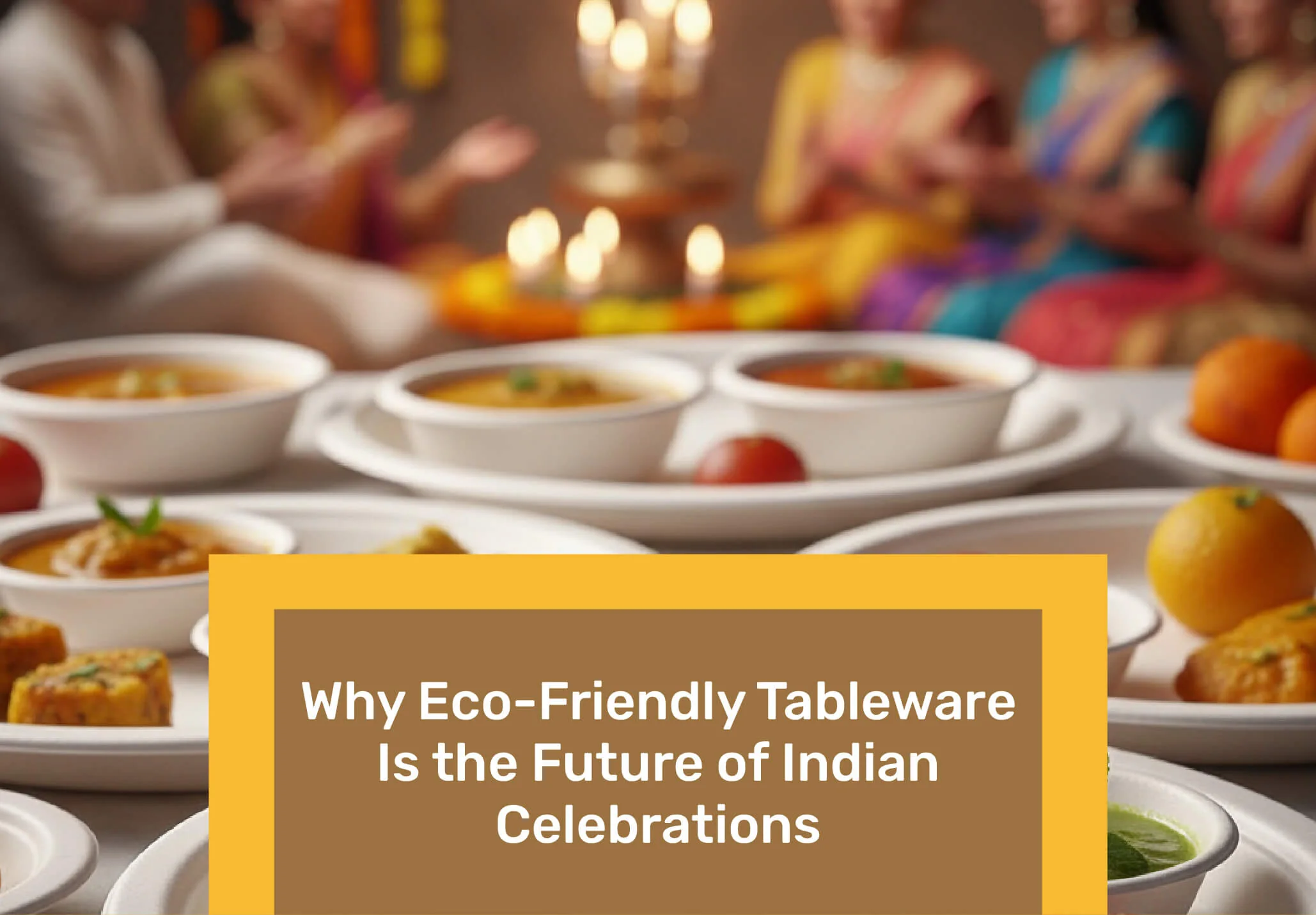 Why Eco-Friendly Tableware Is the Future of Indian Celebrations