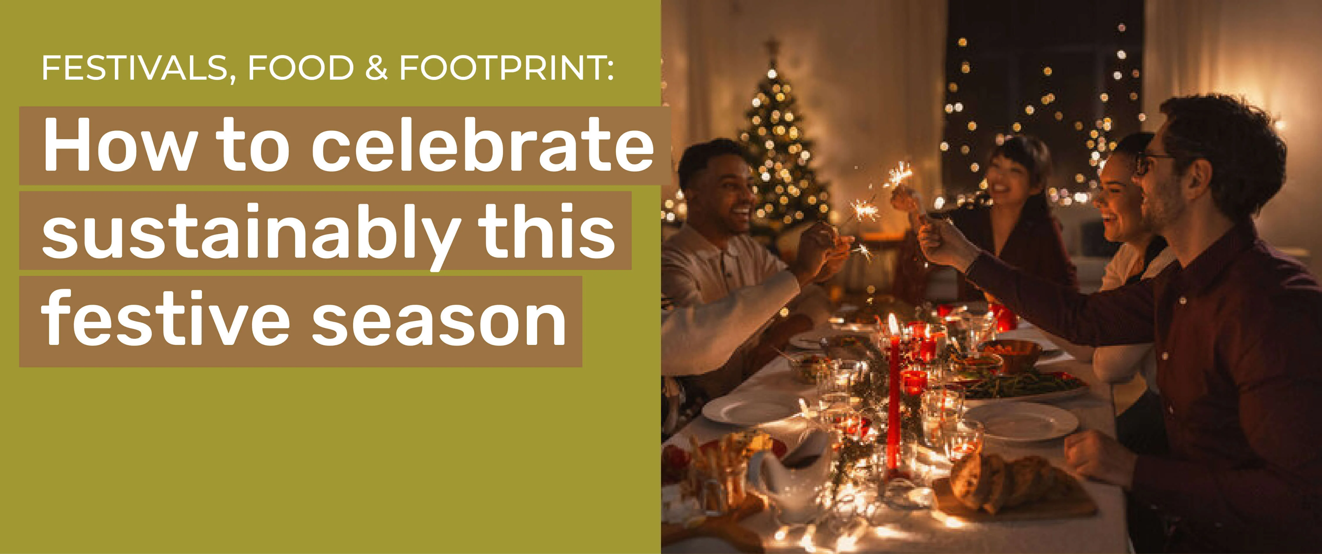 Festivals, Food & Footprint: How to Celebrate Sustainably This Season