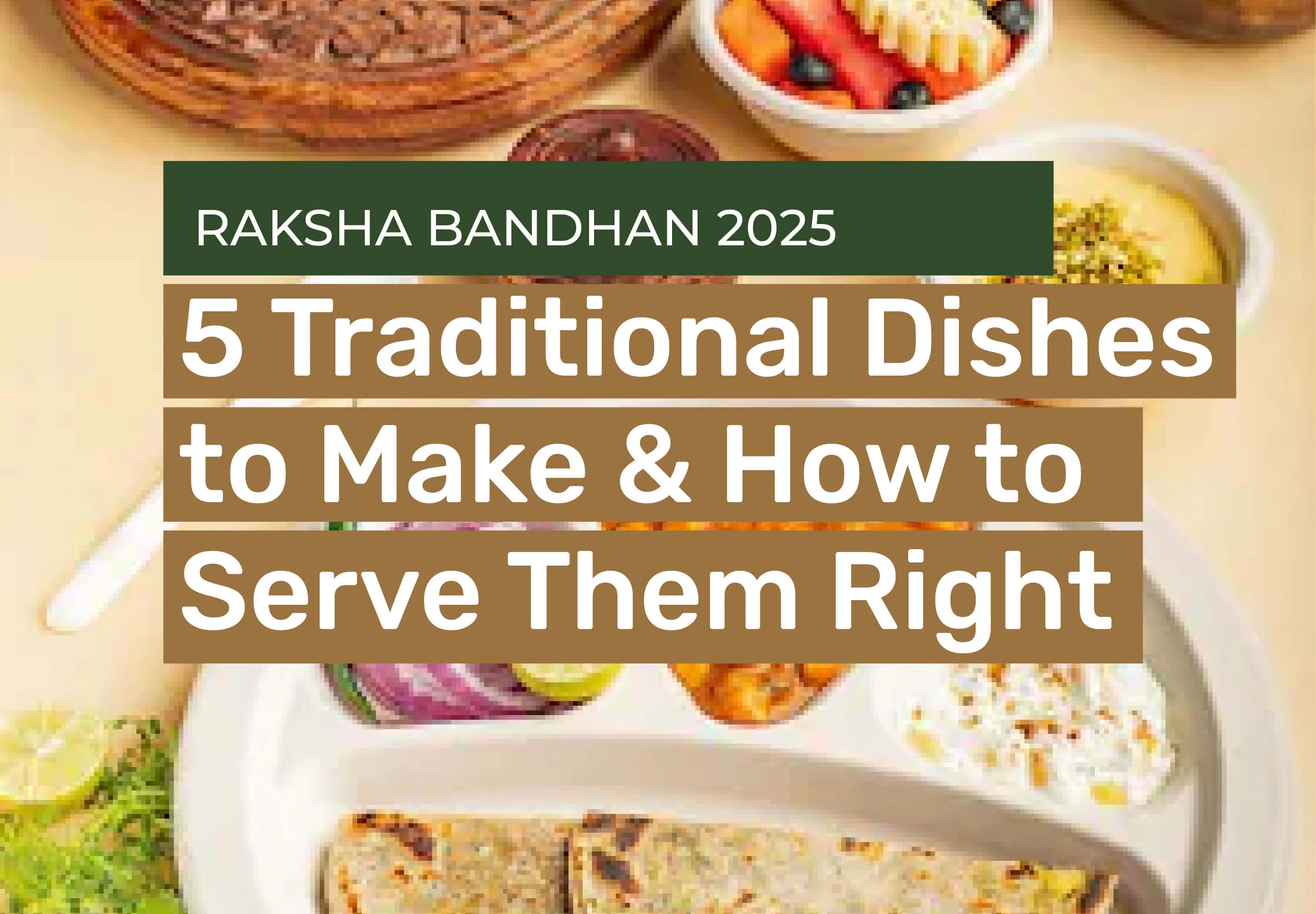 Raksha Bandhan 2025: 5 Traditional Dishes to Make & How to Serve Them Right (The Sustainable Way)