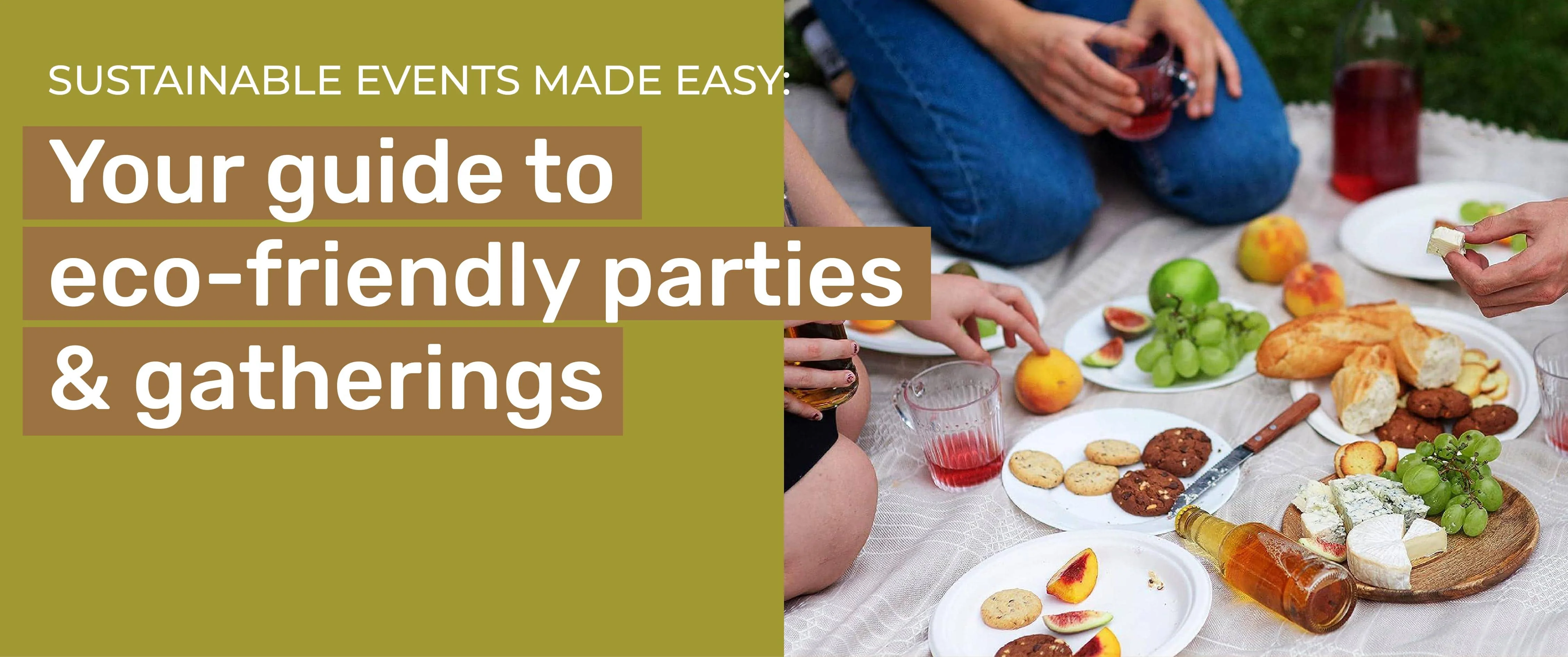 SUSTAINABLE EVENTS MADE EASY: YOUR GUIDE TO ECO-FRIENDLY PARTIES AND GATHERINGS SUSTAINABLE EVENTS MADE EASY: YOUR GUIDE TO ECO-FRIENDLY PARTIES AND GATHERINGS