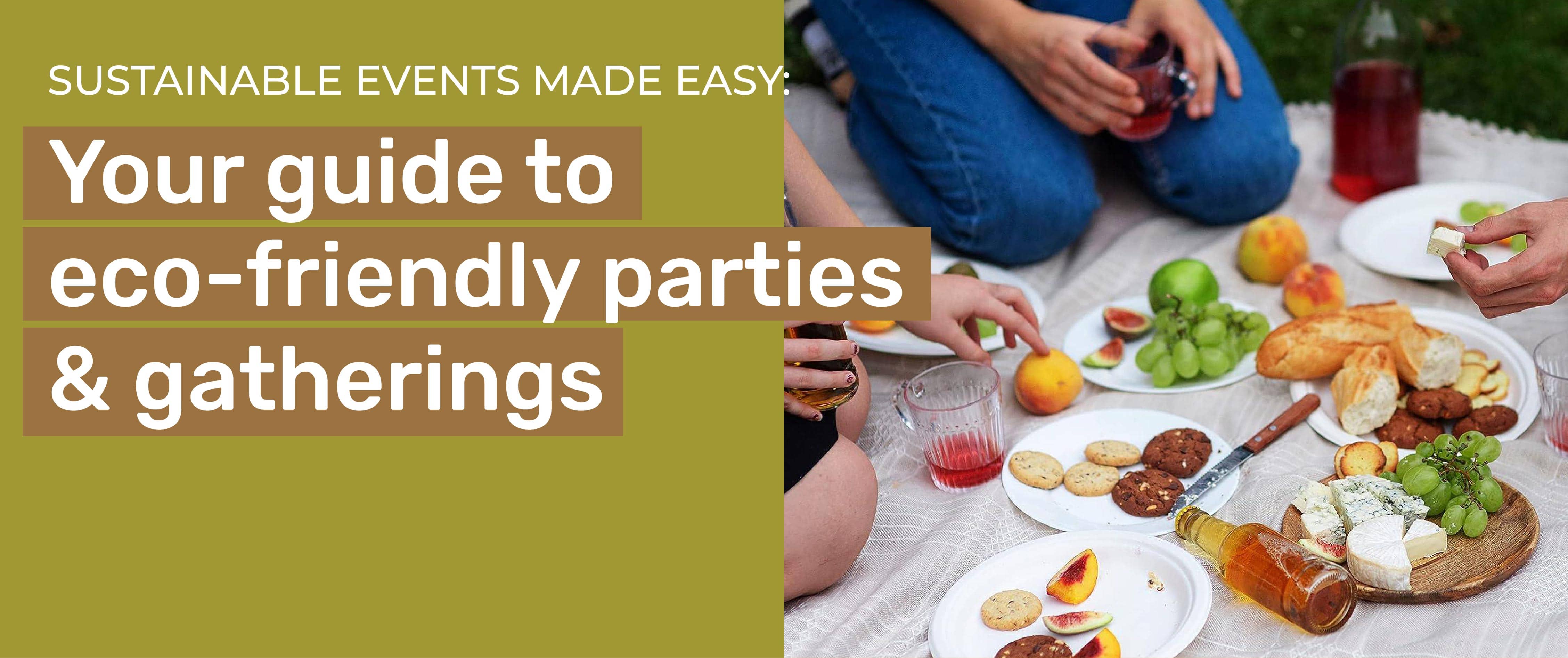 Sustainable Events Made Easy: Your Guide to Eco-Friendly Parties and Gatherings